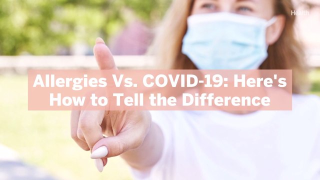 Allergies Vs. COVID-19: Here’s How to Tell the Difference