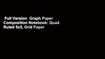 Full Version  Graph Paper Composition Notebook: Quad Ruled 5x5, Grid Paper for Math & Science