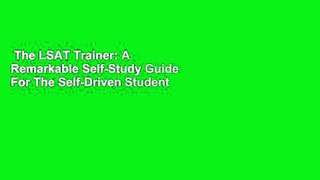 The LSAT Trainer: A Remarkable Self-Study Guide For The Self-Driven Student  Review