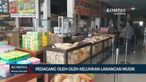 Pedagang Oleh-Oleh Keluhkan Larangan Mudik