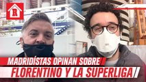 Los madridístas apoyan a Florentino y quieren la Superliga