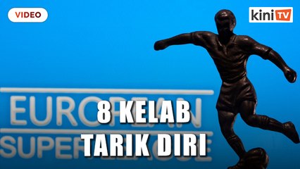 Liga Super Eropah dibatalkan, lebih banyak kelab tarik diri