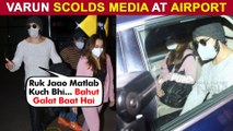 Varun Dhawan Gets Angry On Paparazzi At Airport, Arrives With Natasha Dalal After Bhediya Shooting