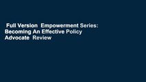 Full Version  Empowerment Series: Becoming An Effective Policy Advocate  Review