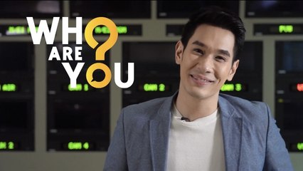 WHO ARE YOU? | อ๋อม อรรคพันธ์