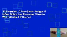 Full version  C?mo Ganar Amigos E Influir Sobre Las Personas / How to Win Friends & Influence