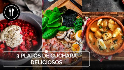 Tres platos de cuchara deliciosos para combatir el frío