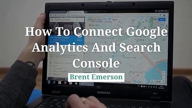 How to Connect Google Search Console to Google Analytics | Brent Emerson North Arizona