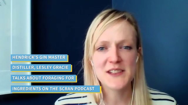 Hendrick's Gin Master Distiller, Lesley Gracie talks about foraging for ingredients on the Scran podcast