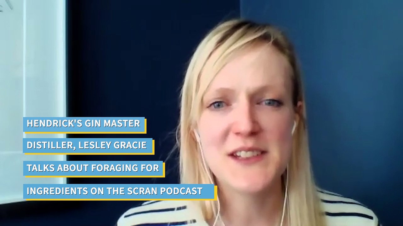 Hendrick's Gin Master Distiller, Lesley Gracie talks about foraging for ingredients on the Scran podcast