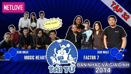 Gia Đình Tài Tử | Mùa 4 - Tập 32: Music Heart - Factor 7