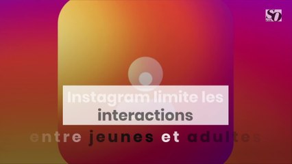 Instagram limite les interactions entre jeunes et adultes