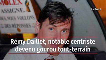 Rémy Daillet, notable centriste devenu gourou tout-terrain