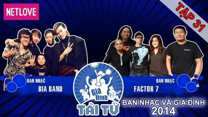 Gia Đình Tài Tử | Mùa 4 - Tập 31: Bia Band - Factor 7