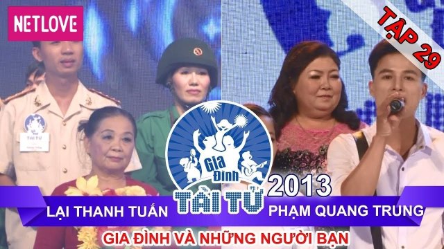 Gia Đình Tài Tử | Mùa 2 - Tập 29: Lại Thanh Tuấn - Phạm Quang Trung