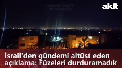 İsrail'den gündemi altüst eden açıklama: Füzeleri durduramadık