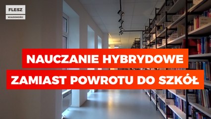 Nauczanie hybrydowe zamiast powrotu do szkół