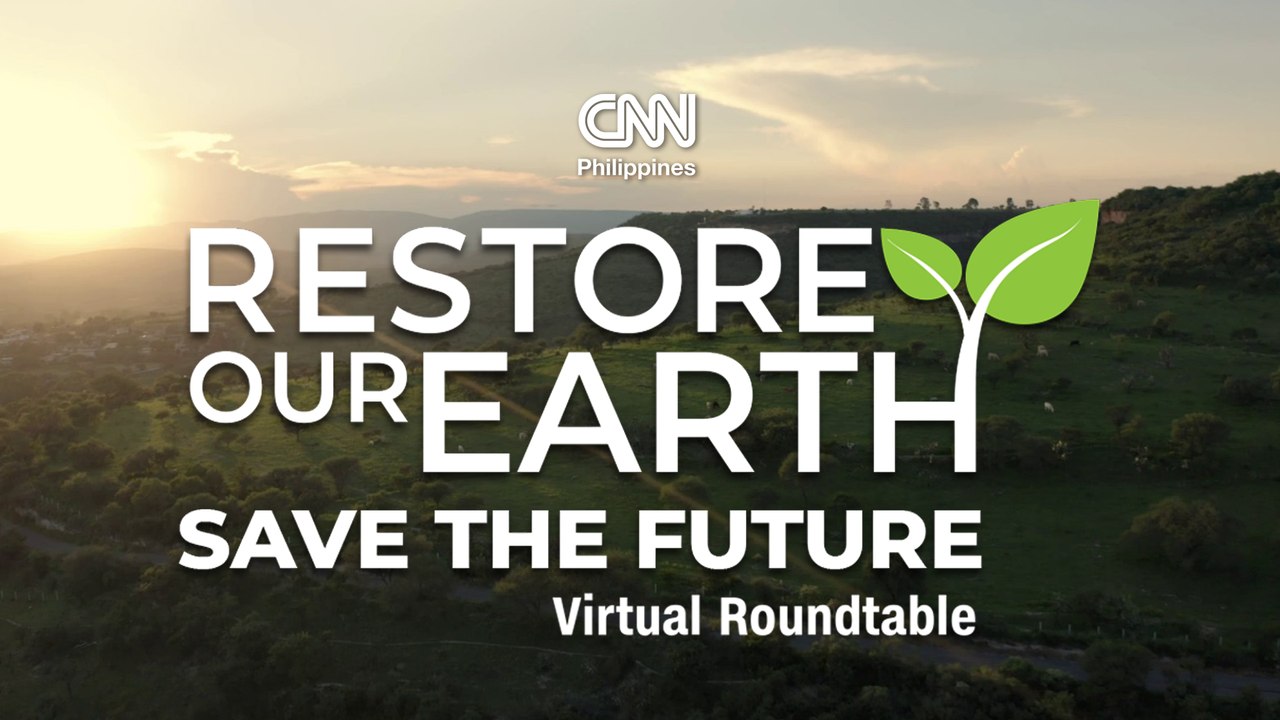 CNN Philippines: Restore our Earth, Save the Future Virtual Roundtable