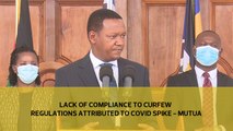 Lack of compliance to curfew regulations attributed to Covid spike - Mutua