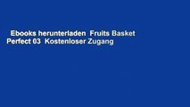 Ebooks herunterladen  Fruits Basket Perfect 03  Kostenloser Zugang