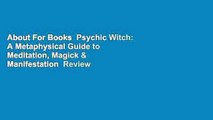 About For Books  Psychic Witch: A Metaphysical Guide to Meditation, Magick & Manifestation  Review