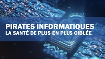 Piratages informatiques : la santé de plus en plus ciblée