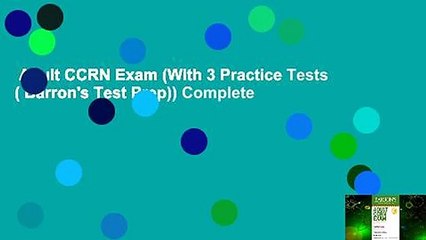 Adult CCRN Exam (With 3 Practice Tests ( Barron's Test Prep)) Complete