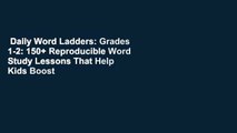 Daily Word Ladders: Grades 1-2: 150+ Reproducible Word Study Lessons That Help Kids Boost