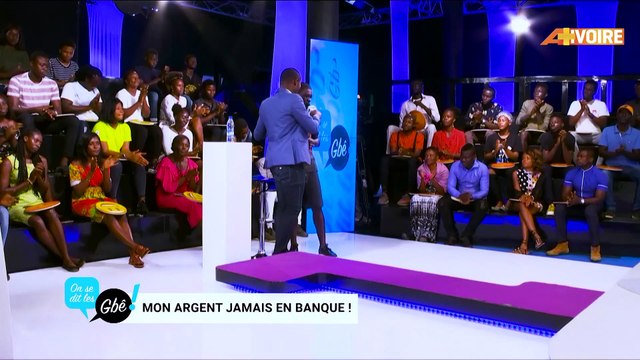 Extrait de l'émission ON SE DIT LES GBE Mon argent jamais en banque !
