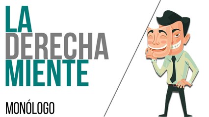 La derecha miente - Monólogo - En la Frontera, 22 de abril de 2021