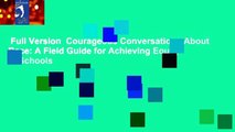 Full Version  Courageous Conversations About Race: A Field Guide for Achieving Equity in Schools