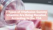 7 Types of Vitafusion Gummy Vitamins Are Being Recalled, According to the FDA—Here's What