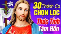 Để Chúa Đến, Chính Chúa Chọn Con - 30 Bài Thánh Ca Chọn Lọc Hay Nhất Hiện Nay Nghe Thức Tỉnh