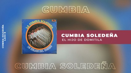 Cumbia Soledeña - El Hijo De Domitila