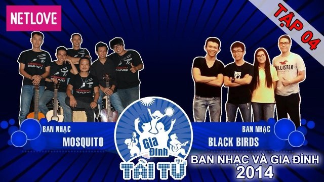 Gia Đình Tài Tử | Mùa 4 - Tập 04: Black Birds - Mosquito