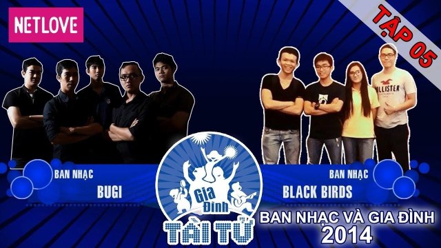 Gia Đình Tài Tử | Mùa 4 - Tập 05: Bugi - Black Birds