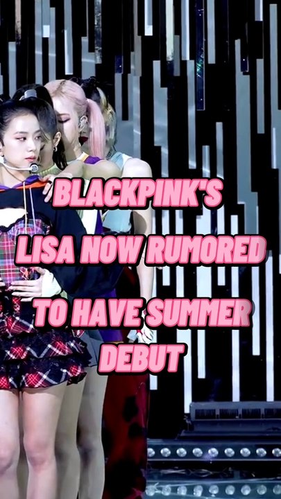 [HOT ][NEWS][BLACKPINK'S LISA NOW RUMORED TO HAVE A SOLO DEBUT THIS SUMMER]