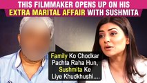 This Famous Filmmaker Cheated On His Wife For Sushmita Sen, Almost Took His Own Life After Failed Relation