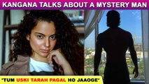 Kangana Ranaut HINTS ON A 'Mystery Man' Tells A User 
