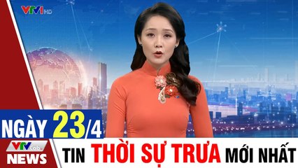 Bản tin trưa 23/4 - Thời sự vtv1 24h ngày hôm nay - Tin tức dịch Covid 19 mới nhất  Thời Sự VTV1