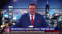 Cnn Interview At Blm Riots Proves Trump Was Right