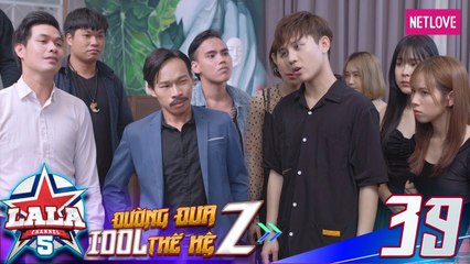 La La School | Season 5 - Tập 39 |  Đường Đua Idol Thế Hệ Z | Phim Học Đường Âm Nhạc