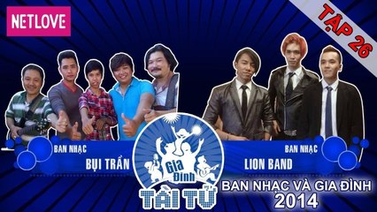 Gia Đình Tài Tử | Mùa 4 - Tập 26: Bụi Trần - Lion Band