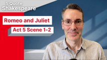 5 Quote Shakespeare Romeo and Juliet: Act 5 Scene 1-2