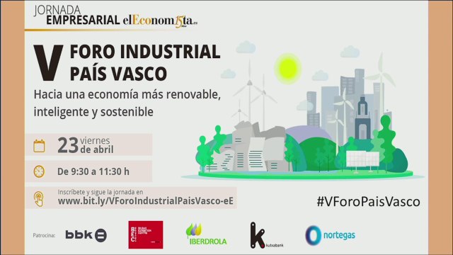 V FORO INDUSTRIAL PAÍS VASCO - Hacia una economía más renovable, inteligente y sostenible (3)
