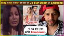 Hina Khan's Co-Star Stebin REACTS On Her Father's Loss, Stops Bedard Promotions?