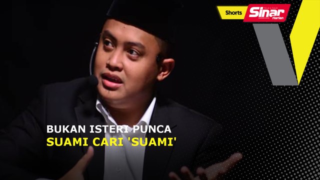 SHORTS: Bukan isteri punca suami cari ’suami’