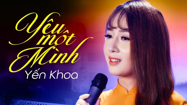 Yêu Một Mình - Yến Khoa Ca Sĩ Trẻ Hát Bolero Hay Ngây Ngất