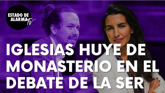 Pablo Iglesias huye del debate de ‘La Ser’ después de que Rocío Monasterio le hiciese esta petición