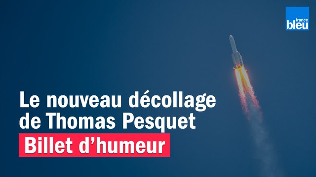 Le nouveau décollage de Thomas Pesquet - Le billet de Willy Rovelli